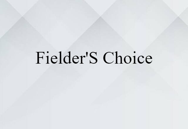 Fielder's Choice (noun) Definition, Meaning & Examples