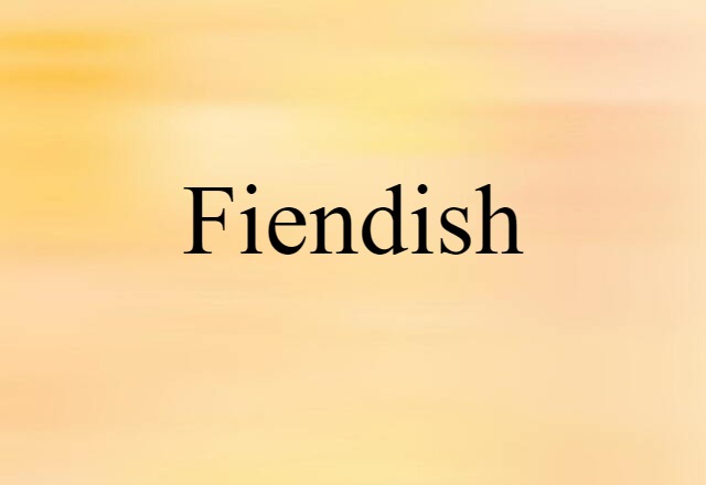 fiendish