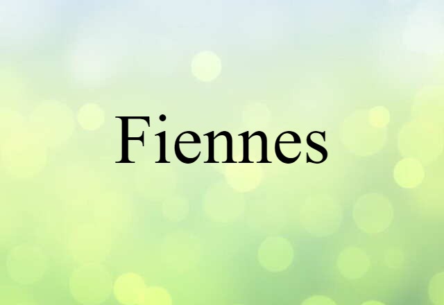 Fiennes (noun) Definition, Meaning & Examples