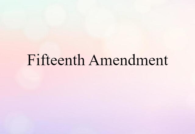 Fifteenth Amendment