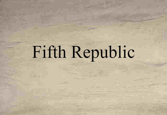 Fifth Republic (noun) Definition, Meaning & Examples