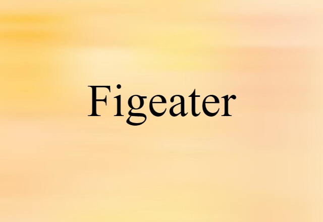 figeater