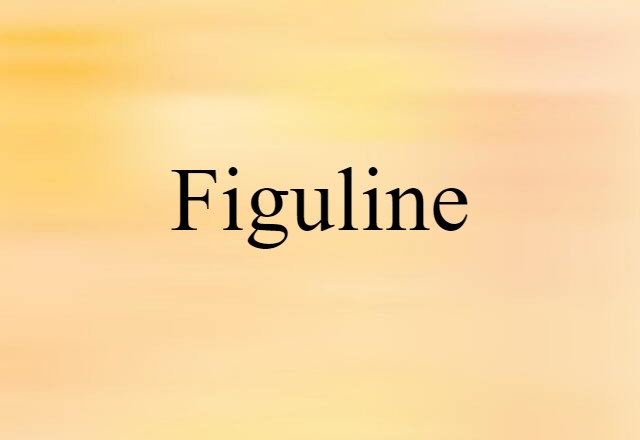 Figuline (noun) Definition, Meaning & Examples