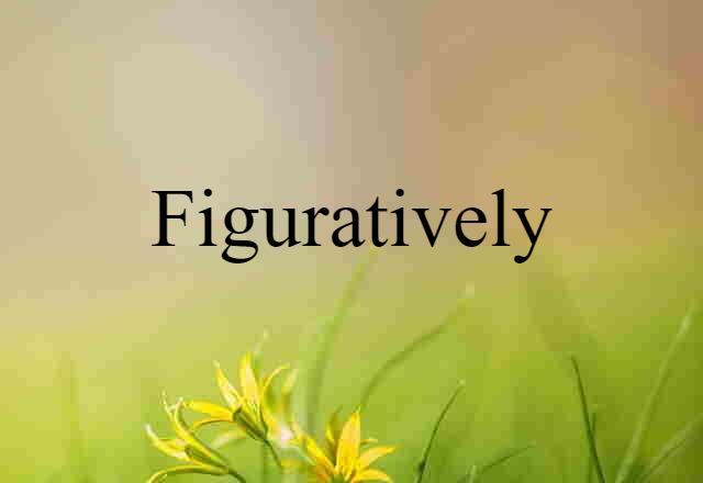 figuratively