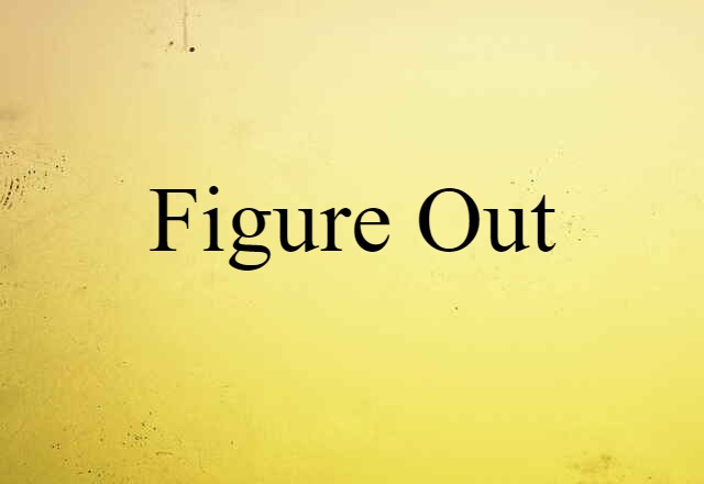 figure out