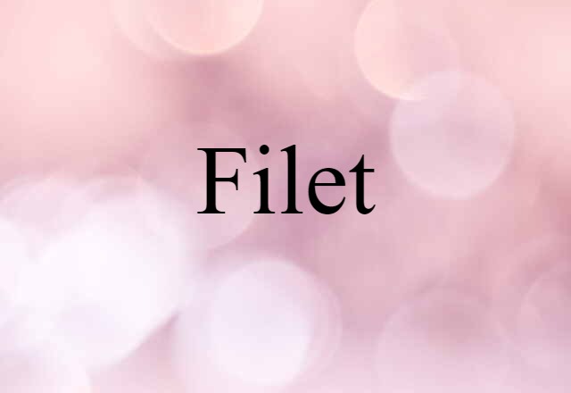 Filet (noun) Definition, Meaning & Examples