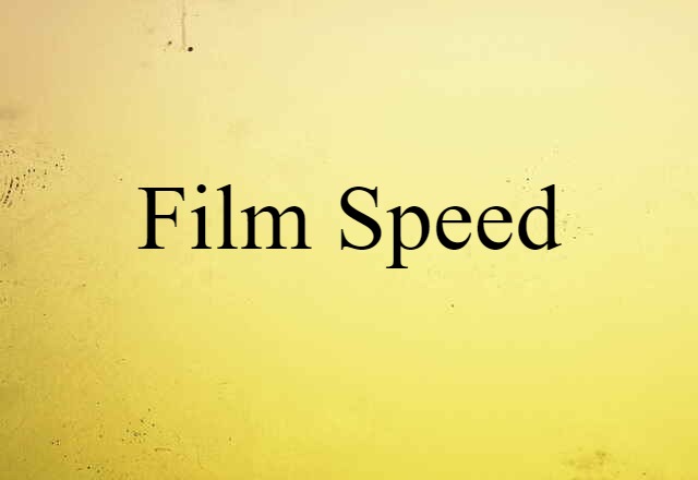 Film Speed (noun) Definition, Meaning & Examples