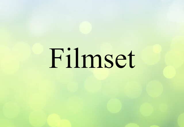 Filmset (noun) Definition, Meaning & Examples