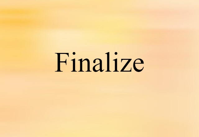 Finalize (noun) Definition, Meaning & Examples