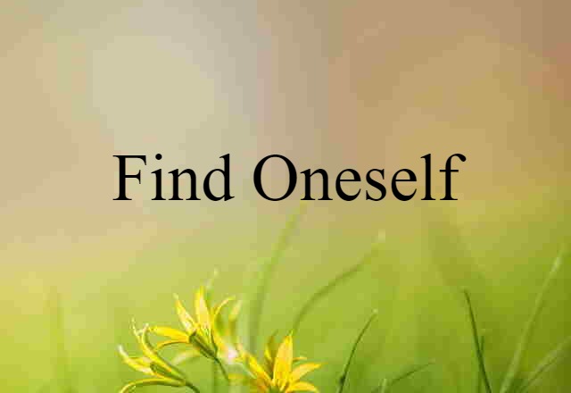 find oneself