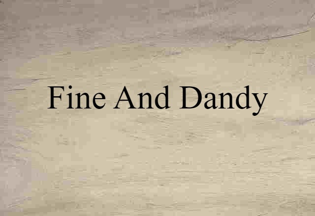 fine and dandy