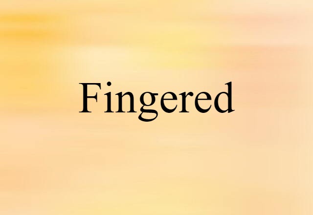 fingered