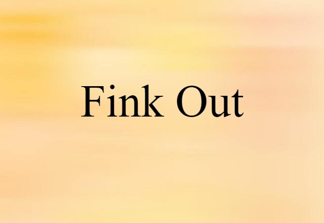 fink out