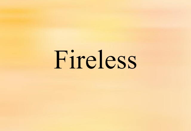 fireless