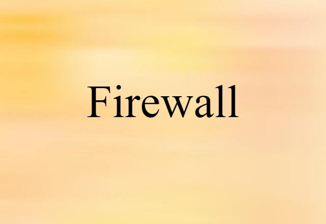 Firewall (noun) Definition, Meaning & Examples