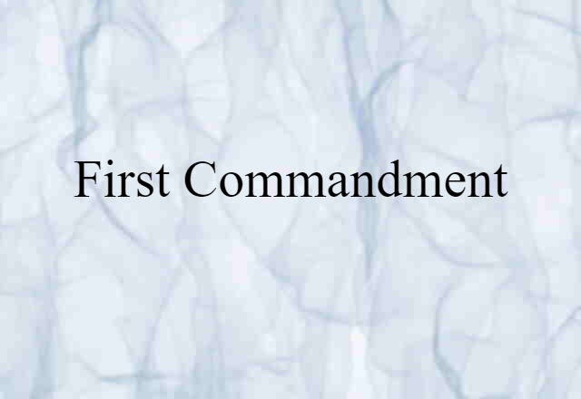 First Commandment (noun) Definition, Meaning & Examples