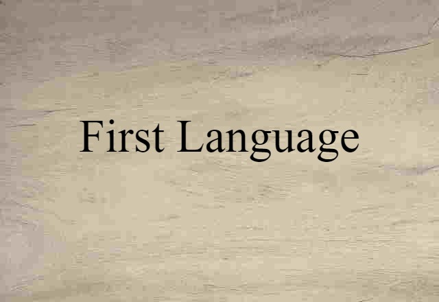 First Language (noun) Definition, Meaning & Examples