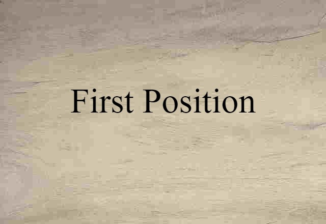 First Position (noun) Definition, Meaning & Examples