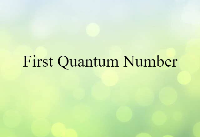 First Quantum Number (noun) Definition, Meaning & Examples