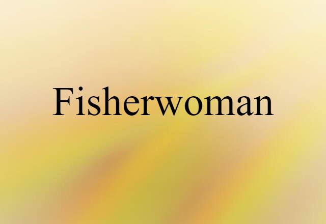 Fisherwoman (noun) Definition, Meaning & Examples