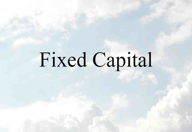 fixed capital