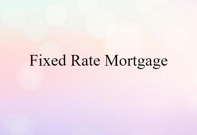 Fixed-rate Mortgage (noun) Definition, Meaning & Examples