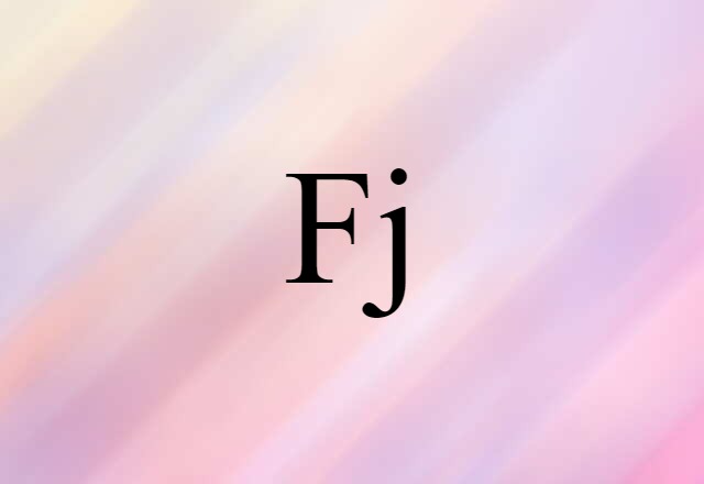 Fj (noun) Definition, Meaning & Examples