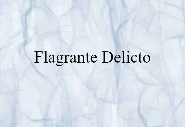 flagrante delicto