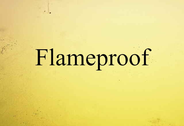 Flameproof (noun) Definition, Meaning & Examples