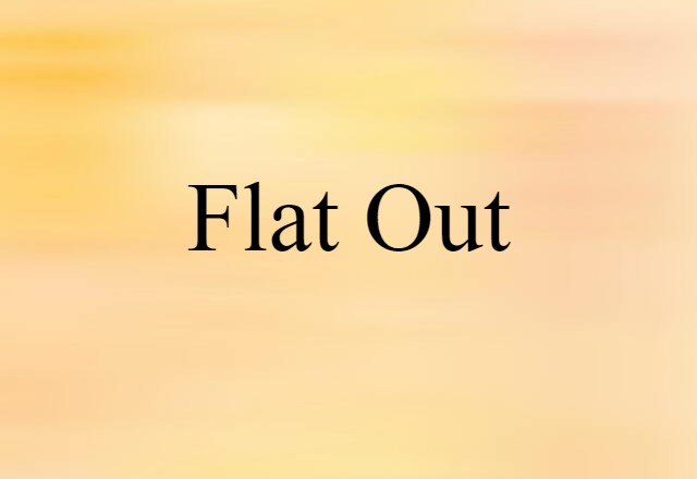 flat-out