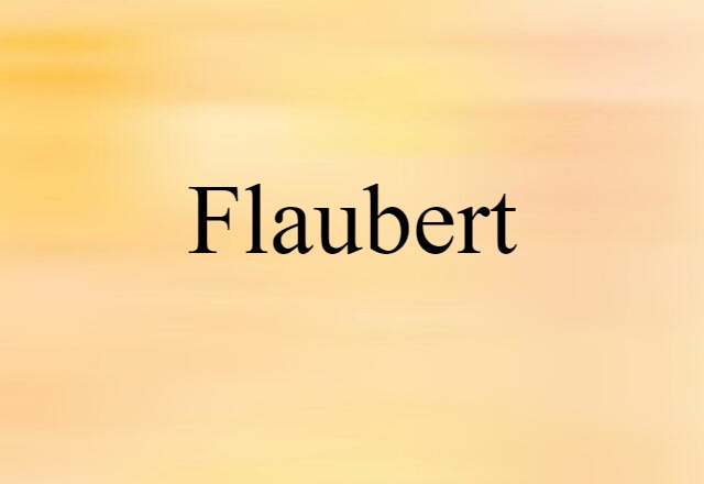 Flaubert (noun) Definition, Meaning & Examples