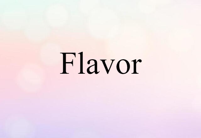 Flavor (noun) Definition, Meaning & Examples