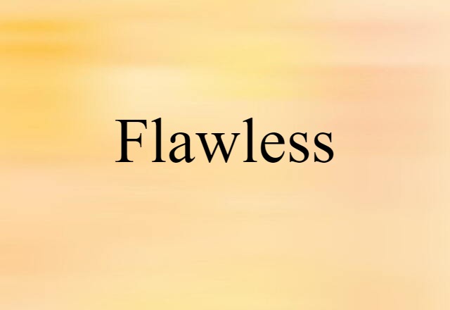 Flawless (noun) Definition, Meaning & Examples