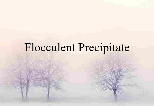 flocculent precipitate