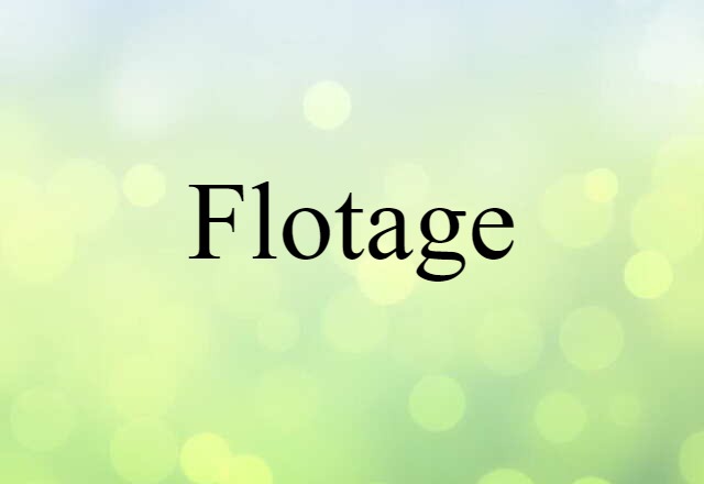 Flotage (noun) Definition, Meaning & Examples