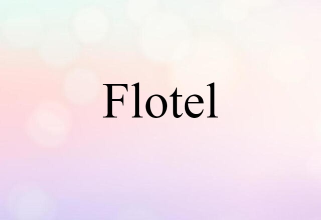 Flotel (noun) Definition, Meaning & Examples