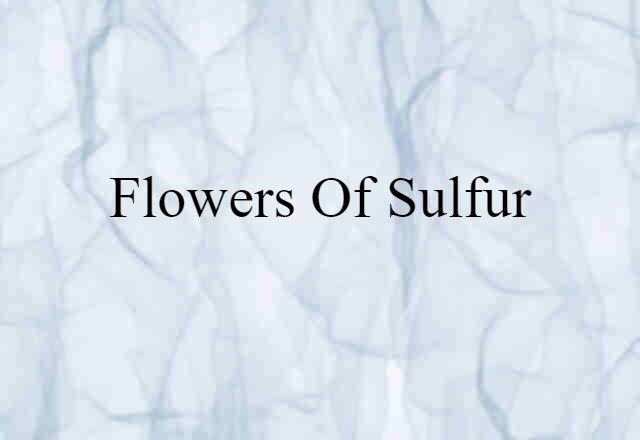 flowers of sulfur