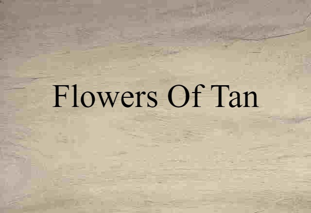 flowers of tan