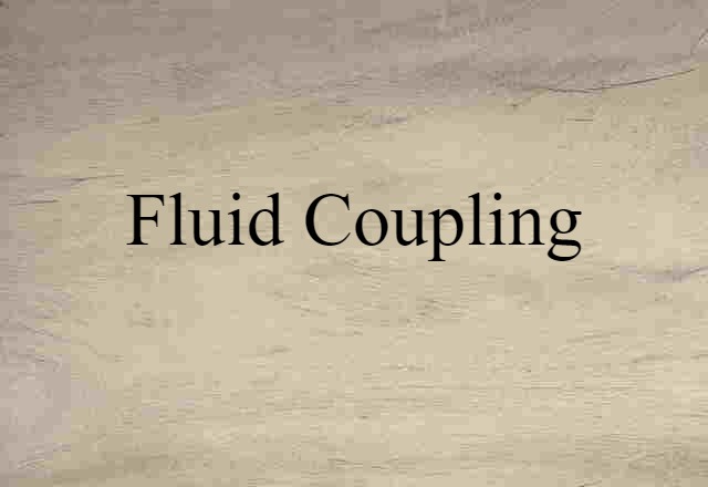 Fluid Coupling (noun) Definition, Meaning & Examples