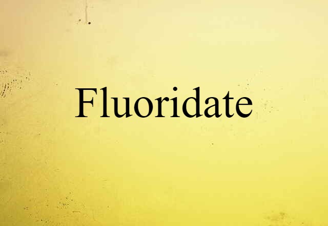 fluoridate