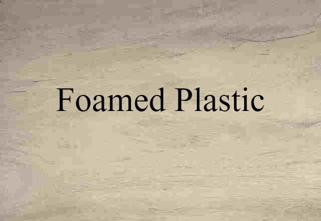 foamed plastic