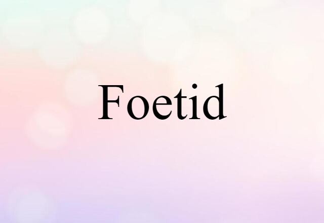 foetid