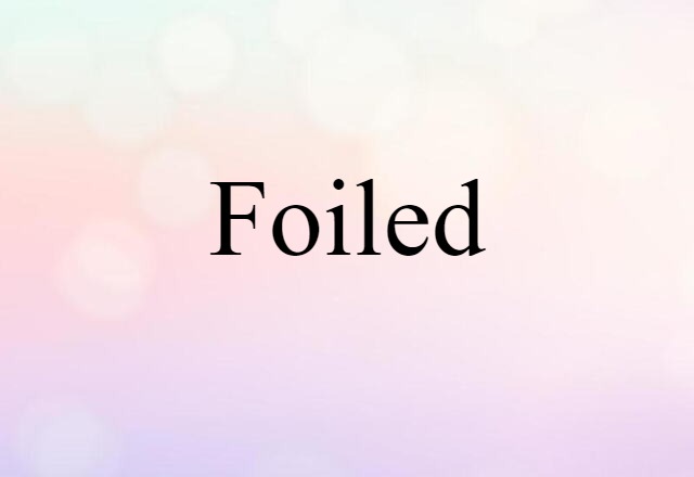 foiled