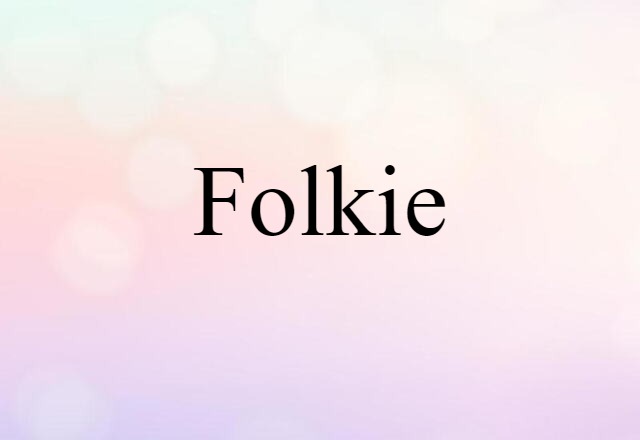 Folkie (noun) Definition, Meaning & Examples