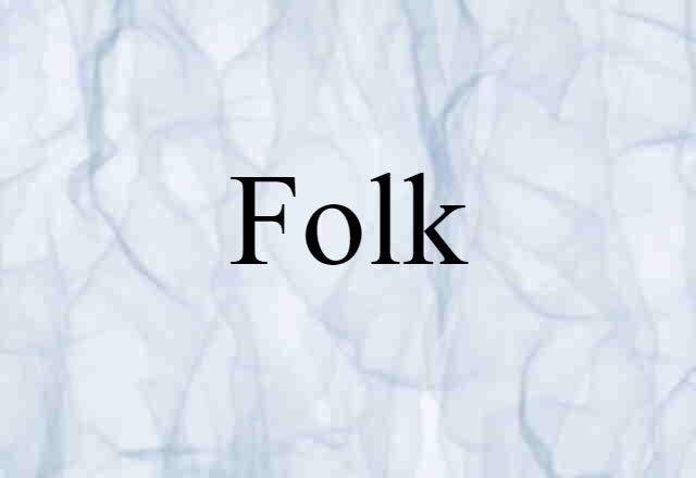 Folk (noun) Definition, Meaning & Examples