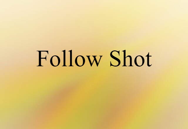 follow shot