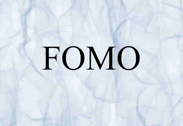 FOMO (noun) Definition, Meaning & Examples