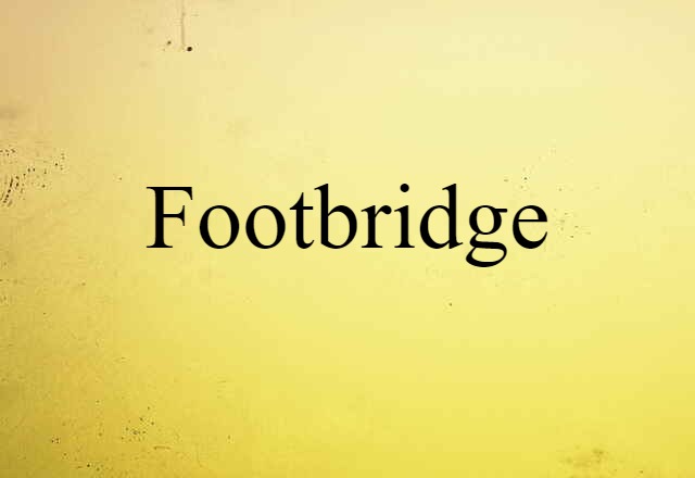 Footbridge (noun) Definition, Meaning & Examples