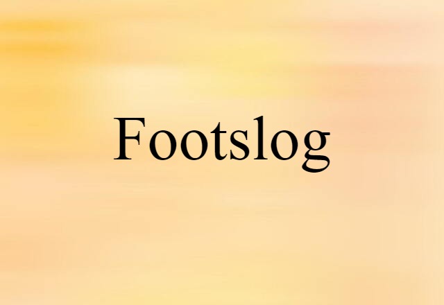 Footslog (noun) Definition, Meaning & Examples