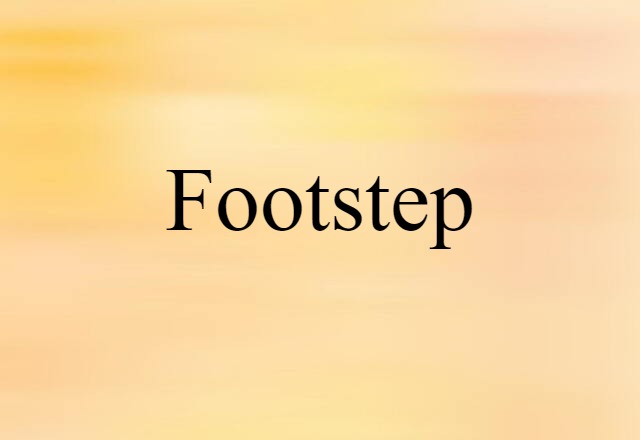 Footstep (noun) Definition, Meaning & Examples